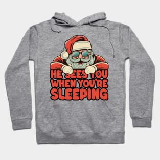 He Sees You When You're Sleeping - Santa Christmas Hoodie